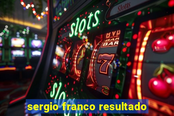 sergio franco resultado